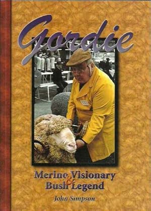 Gordie: Merino Visionary and Bush Legend. Signed