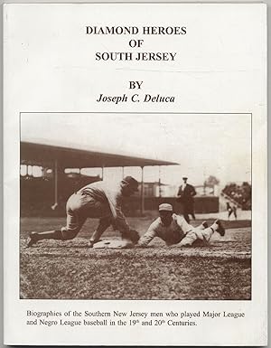 Imagen del vendedor de Diamond Heroes of South Jersey: Biographies of the Southern New Jersey Men Who Played Major League and Negro League Baseball in the 19th and 20th Centuries a la venta por Between the Covers-Rare Books, Inc. ABAA