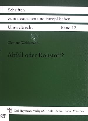 Bild des Verkufers fr Abfall oder Rohstoff? : Abgrenzungsfragen des neuen Abfallbegriffs in  3 Kreislaufwirtschafts- und Abfallgesetz. Schriften zum deutschen und europischen Umweltrecht ; Bd. 12 zum Verkauf von books4less (Versandantiquariat Petra Gros GmbH & Co. KG)