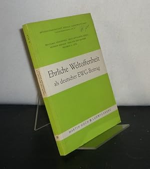 Bild des Verkufers fr Ehrliche Weltoffenheit als deutscher EWG-Beitrag. Vortrge und Diskussionen der 22. Arbeitstagung der Aktionsgemeinschaft Soziale Marktwirtschaft am 29. und 30. April 1964 in Bad Godesberg. Von Wolfgang Frickhffer, Erich Mittelsten Scheid, Heinrich Niehaus u.a. (= Aktionsgemeinschaft Soziale Marktwirtschaft, Tagungsprotokoll Nr. 22). zum Verkauf von Antiquariat Kretzer