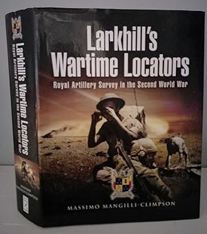 LARKHILL'S WARTIME LOCATORS Royal Artillery Survey in the Second World War