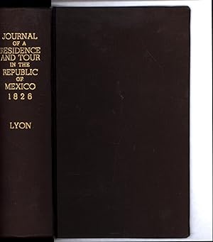 Journal of a Residence and Tour in the Republic of Mexico in the Year 1826. With Some Account of ...