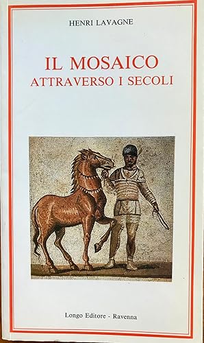Seller image for Il mosaico attraverso i secoli for sale by Epilonian Books