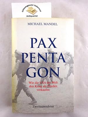 Bild des Verkufers fr Pax Pentagon : wie die USA der Welt den Krieg als Frieden verkaufen. Aus dem Englischen von Ulrike Bischoff zum Verkauf von Chiemgauer Internet Antiquariat GbR