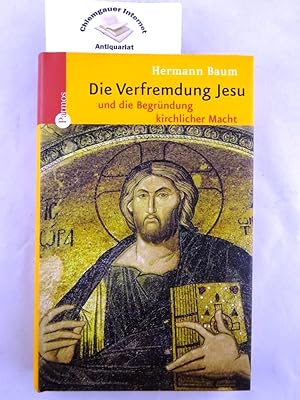 Imagen del vendedor de Die Verfremdung Jesu und die Begrndung kirchlicher Macht. a la venta por Chiemgauer Internet Antiquariat GbR