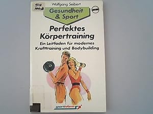 Immagine del venditore per Perfektes Krpertraining. Ein Leitfaden fr modernes Krafttraining und Bodybuilding venduto da Antiquariat Bookfarm