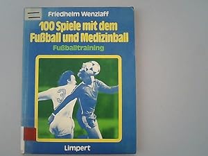 Seller image for 100 Spiele mit Fussball und Medizinball. Fussballtraining. for sale by Antiquariat Bookfarm