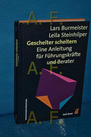 Bild des Verkufers fr Gescheiter scheitern : eine Anleitung fr Fhrungskrfte und Berater Lars Burmeister , Leila Steinhilper. Mit Beitr. von: Lars Burmeister . / Management, Beratung zum Verkauf von Antiquarische Fundgrube e.U.