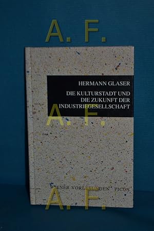 Bild des Verkufers fr Die Kulturstadt und die Zukunft der Industriegesellschaft : [Vortrag im Wiener Rathaus am 13. September 1990]. Hermann Glaser / Wiener Vorlesungen im Rathaus , Bd. 9 zum Verkauf von Antiquarische Fundgrube e.U.