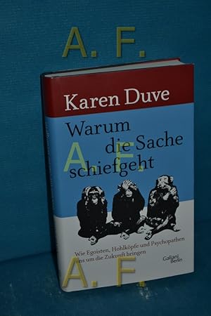 Image du vendeur pour Warum die Sache schief geht : wie Egoisten, Hohlkpfe und Psychopathen uns um die Zukunft bringen. Karen Duve mis en vente par Antiquarische Fundgrube e.U.