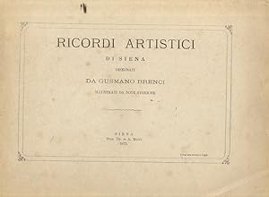 Ricordi artistici di Siena disegnati da Gusmano Brenci, illustrati da note storiche. (Dispense: 1...