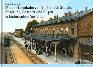 Bild des Verkufers fr Mit der Eisenbahn von Berlin nach Stettin, Stralsund, Sassnitz und Rgen in historischen Ansichten. zum Verkauf von Antiquariat & Buchhandlung Rose