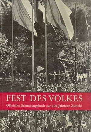 Fest des Volkes. Offizielles Erinnerungsbuch zur 600-Jahrfeier Zürichs im Juni 1951 unter dem Pat...