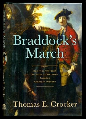 Bild des Verkufers fr Braddock's March: How the Man Sent to Seize a Continent Changed American History zum Verkauf von Don's Book Store