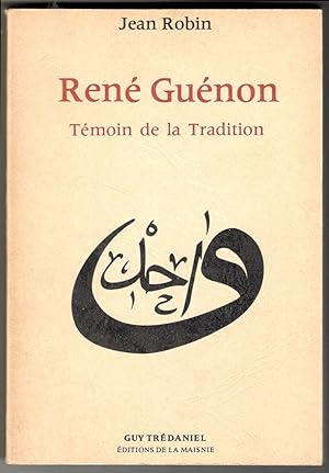 René Guénon. Témoin de la Tradition
