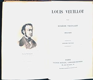 Tom 1 Louis Veuillot (1813-1845) et Tom 2 Louis Veuillot (1845-1855)