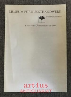 Bild des Verkufers fr Innenrume um 1800 : Ausstellung vom 24.September 1976 bis 16.Januar 1977. Museum fr Kunsthandwerk, Frankfurt am Main : Kleine Hefte 3 zum Verkauf von art4us - Antiquariat