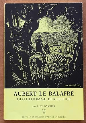 Image du vendeur pour Luc Barbier - Aubert le Balafr, Gentilhomme Beaujolais - 1986 mis en vente par Bouquinerie Spia