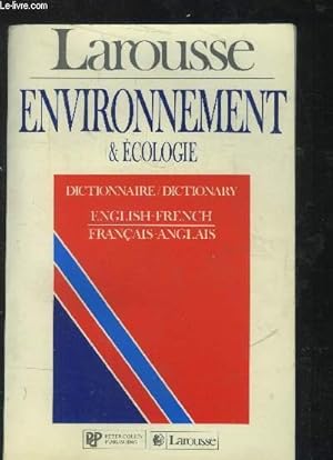 Bild des Verkufers fr Larousse : Environnement & Ecologie Dictionnaire/Dictionary Fraais-anglais, English-french zum Verkauf von Le-Livre