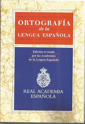 ORTOGRAFIA DE LA LENGUA ESPAÑOLA Edición revisada por las Academias de la Lengua Española