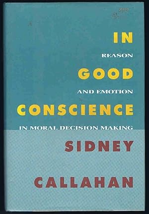 Seller image for In Good Conscience: Reason and Emotion in Moral Decision Making for sale by Lazy Letters Books