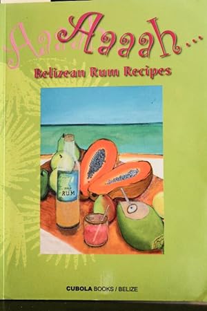 Seller image for Aaah Belizean Rum Recipes for sale by Mad Hatter Bookstore