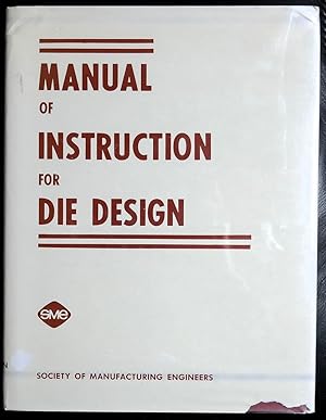Seller image for Manual of Instruction for Die Design (Society of Manufacturing Engineers) for sale by GuthrieBooks