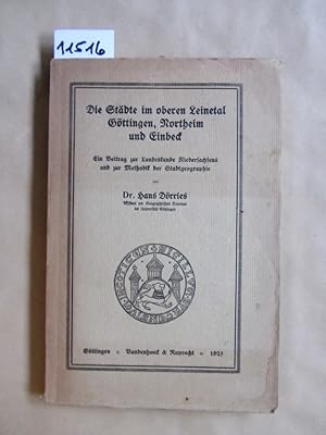 Bild des Verkufers fr Die Stdte im oberen Leinetal. Gttingen, Northeim und Einbeck. Ein Beitrag zur Landeskunde Niedersachsens und zur Methodik der Stadtgeographie. zum Verkauf von Versandantiquariat Dr. Wolfgang Ru