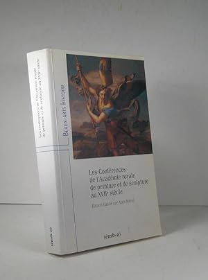 Seller image for Les Confrences de l'Acadmie royale de peinture et de sculpture au XVIIe (17e) sicle for sale by Librairie Bonheur d'occasion (LILA / ILAB)