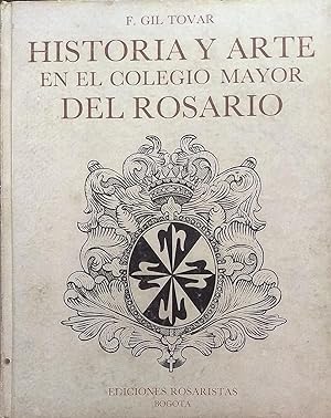 Historia y Arte en el Colegio Mayor del Rosario. Prólogo Alvaro Tafur Galvis