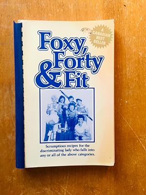 Seller image for Foxy, Forty and Fit: 204 Wonderful Recipes for sale by Samson Books