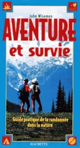 Image du vendeur pour Aventure et survie: guide pratique de la randonne e dans la nature mis en vente par Alplaus Books