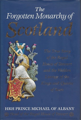 The Forgotten Monarchy of Scotland: The True Story of the Royal House of Stewart and the Hidden L...