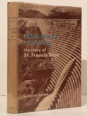 Bild des Verkufers fr Man-Made Disaster: the Story of the St. Francis Dam; Its Place in Southern California's Water System, Its Failure and the Tragedy of March 12 and 13, 1928 in the Santa Clara River Valley (INSCRIBED) zum Verkauf von Carpe Diem Fine Books, ABAA