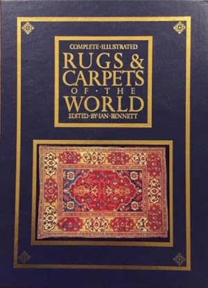 Complete Illustrated Rugs and Carpets of the World