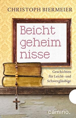 Immagine del venditore per Beichtgeheimnisse Geschichten fr Leicht- und Schwerglubige venduto da primatexxt Buchversand