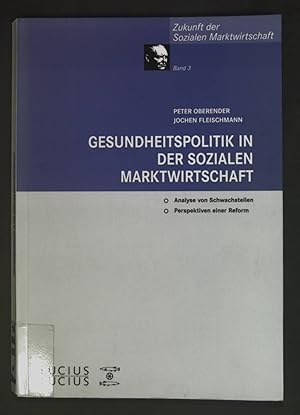 Immagine del venditore per Gesundheitspolitik in der sozialen Marktwirtschaft : Analyse der Schwachstellen und Perspektiven einer Reform. Zukunft der Sozialen Marktwirtschaft ; Bd. 3 venduto da books4less (Versandantiquariat Petra Gros GmbH & Co. KG)