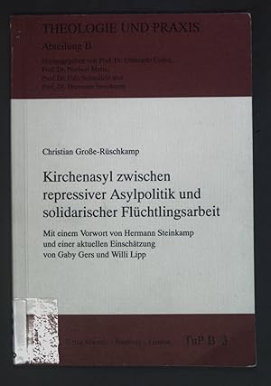 Imagen del vendedor de Kirchenasyl zwischen repressiver Asylpolitik und solidarischer Flchtlingsarbeit. Theologie und Praxis / Abteilung B ; Bd. 3 a la venta por books4less (Versandantiquariat Petra Gros GmbH & Co. KG)