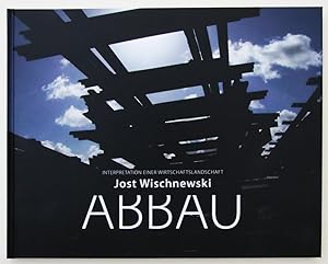 Jost Wischnewski, Abbau - Interpretation einer Wirtschaftslandschaft Fotobuch