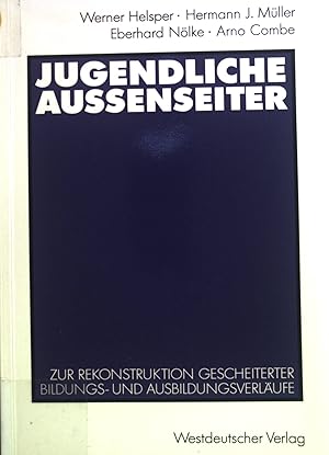 Bild des Verkufers fr Jugendliche Aussenseiter : zur Rekonstruktion gescheiterter Bildungs- und Ausbildungsverlufe. zum Verkauf von books4less (Versandantiquariat Petra Gros GmbH & Co. KG)