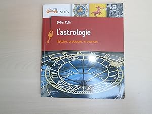 Image du vendeur pour L'ASTROLOGIE ; HISTOIRE, PRATIQUES, CROYANCES mis en vente par Le temps retrouv