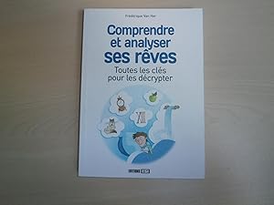 Image du vendeur pour COMPRENDRE ET ANALYSER SES REVES ; TOUTES LES CLES POUR LES DECRYPTER mis en vente par Le temps retrouv