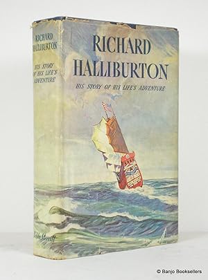 Richard Halliburton: His Story of His Life's Adventure - as Told in Letters to His Mother and Father