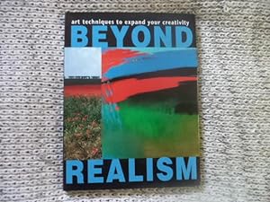 Imagen del vendedor de Beyond Realism: Art Techniques to Expand Your Creativity a la venta por Terry Blowfield