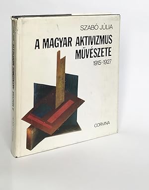 Seller image for A magyar aktivizmus mvszete 1915 - 1927 for sale by Leopolis