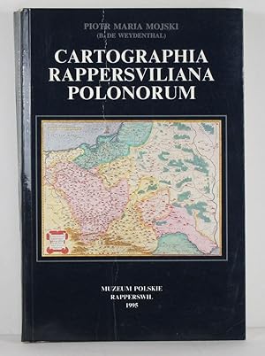 Cartographia Rappersviliana Polonorum. Katalog zbiorów kartograficznych Muzeum Polskiego w Rapper...