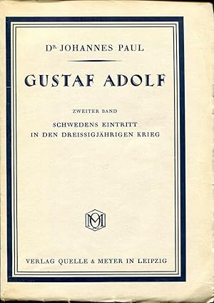 Schwedens Eintritt in den Dreissigjährigen Krieg (Gustaf Adolf, Bd. 2).