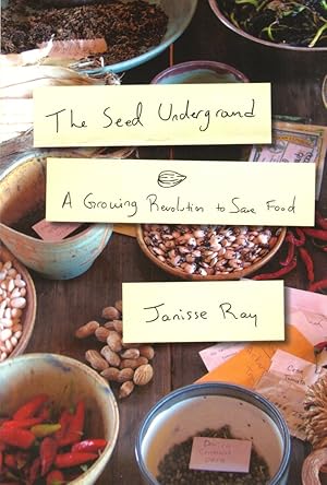 The Seed Underground: A Growing Revolution to Save Food