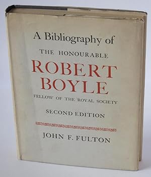 A Bibliography Of The Honourable Robert Boyle, Fellow of the Royal Society