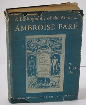 A Bibliography of the Works of Ambroise Paré: Premier Chirurgien & Conseiller du Roy